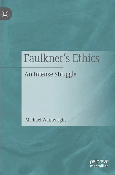 Faulkner's Ethics: An Intense Struggle