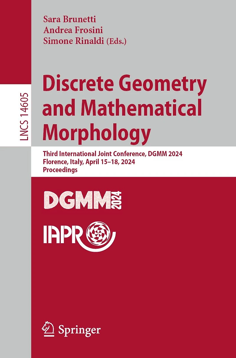 Discrete Geometry and Mathematical Morphology: Third International Joint Conference, DGMM 2024, Florence, Italy, April 15-18, Proceedings