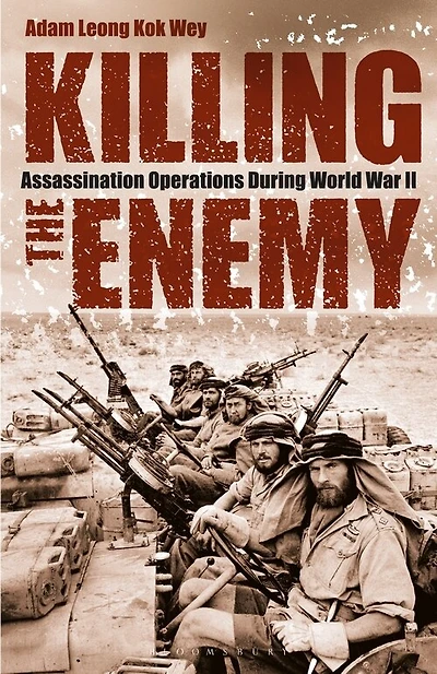 Killing the Enemy: Assassination Operations During World War II