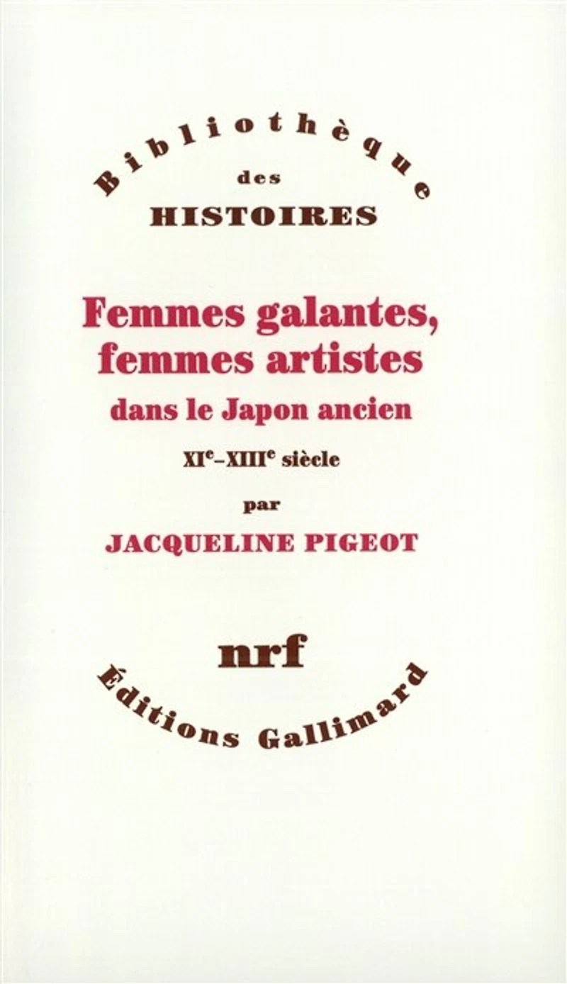 Femmes galantes, femmes artistes dans le Japon ancien : XIe-XIIIe siècle: XIe-XIIIe siècle