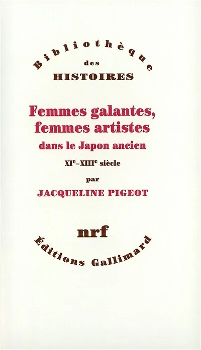 Femmes galantes, femmes artistes dans le Japon ancien : XIe-XIIIe siècle: XIe-XIIIe siècle