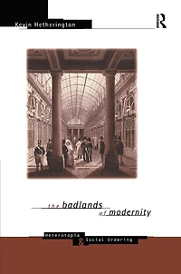 The Badlands of Modernity: Heterotopia and Social Ordering