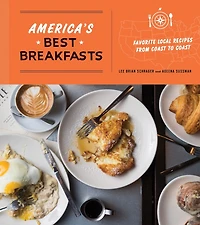 America's Best Breakfasts: Favorite Local Recipes From Coast To Coast: A Cookbook