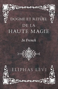 Dogme et Rituel - De la Haute Magie French