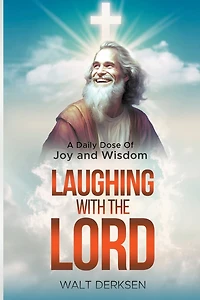 "Laughing With The Lord" A Daily Dose Of Joy and Wisdom
