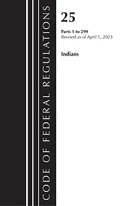 Code of Federal Regulations, Title 25 Indians 1-299, Revised as of April 1