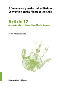 A Commentary on the United Nations Convention on the Rights of the Child, Article 17: Access to a Diversity of Mass Media Sources