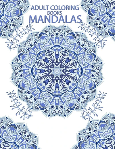 adult coloring books mandalas: 100 Mandala, Adult Coloring Book: Stress Relieving Mandala Designs