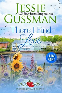 There I Find Love (Strawberry Sands Beach Romance Book 3) (Strawberry Sands Beach Sweet Romance) Large Print Edition