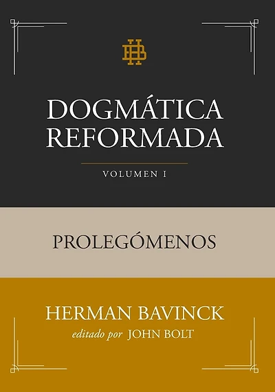 Dogmática Reformada Volumen 1: Prolegómenos