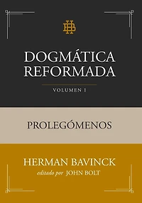 Dogmática Reformada Volumen 1: Prolegómenos