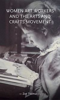 Women art workers and the Arts Crafts movement