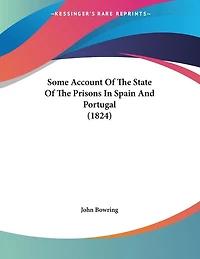 Some Account Of The State Of The Prisons In Spain And Portugal (1824)