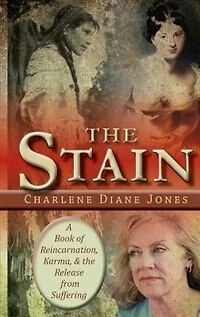 The Stain: A Book of Reincarnation, Karma and the Release from Suffering