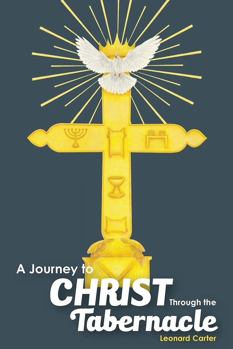 A Journey To Christ Through The Tabernacle