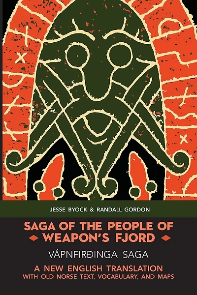 Saga of the People of Weapon's Fjord (Vápnfirðinga Saga): A New English Translation with Old Norse Text, Vocabulary, and Maps