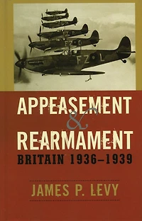 Appeasement and Rearmament: Britain, 1936-1939
