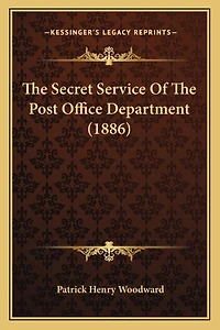 The Secret Service Of The Post Office Department (1886)