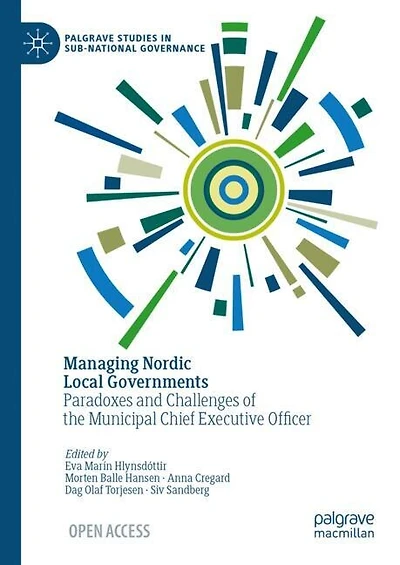 Managing Nordic Local Governments: Paradoxes and Challenges of the Municipal Chief Executive Officer