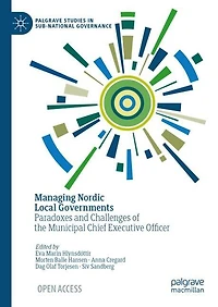 Managing Nordic Local Governments: Paradoxes and Challenges of the Municipal Chief Executive Officer