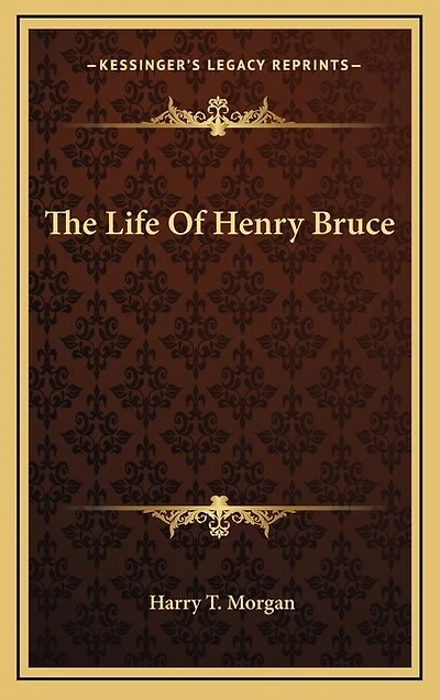 The Life of Henry Bruce