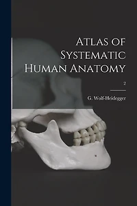 Atlas of Systematic Human Anatomy; 2