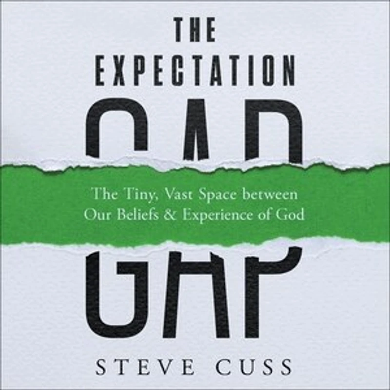 The Expectation Gap: Tiny, Vast Space between Our Beliefs and Experience of God