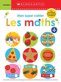 Apprendre avec Scholastic : Mon super cahier : Les maths