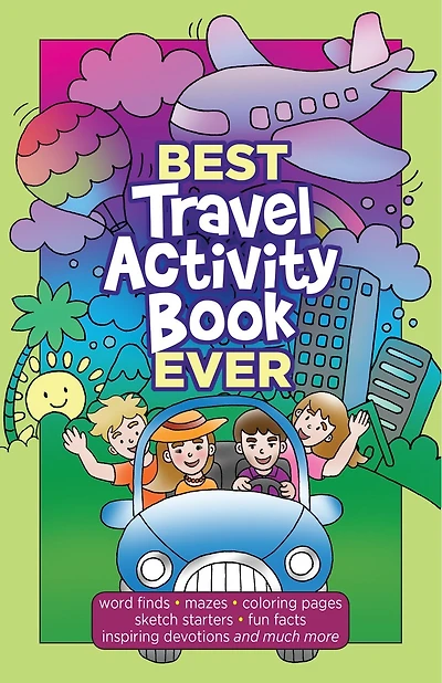 Best Travel Activity Book Ever: Word Finds, Mazes, Coloring Pages, Sketch Starters, Fun Facts, Inspiring Devotions And Much More