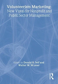 Volunteerism Marketing: New Vistas For Nonprofit And Public Sector Management