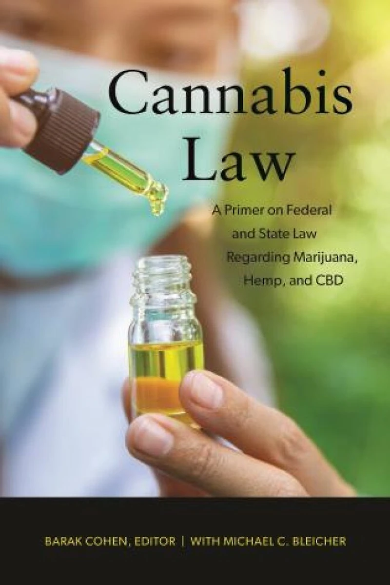 Cannabis Law: A Primer On Federal And State Law Regarding Marijuana, Hemp, Cbd