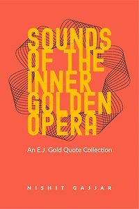 Sounds of the Inner Golden Opera: An E.J. Gold Quote Collection