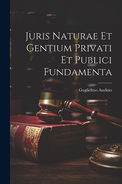 Juris Naturae et Gentium Privati et Publici Fundamenta