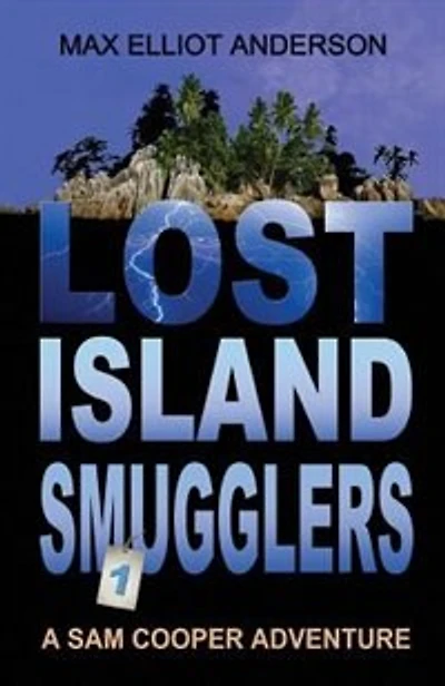 Lost Island Smugglers: The Sam Cooper Adventure Series Volume 1