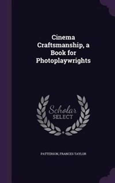 Cinema Craftmanship: A Book for Photoplaywrights