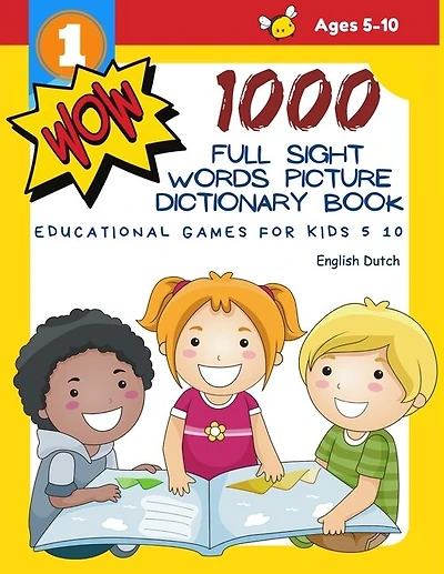 1000 Full Sight Words Picture Dictionary Book English Dutch Educational Games for Kids 5 10: First Sight word flash cards learning activities to build reading fluency and comprehension. Basic vocabulary teach your child to read short sentences strips