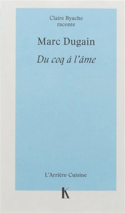 Marc Dugain : du coq à l'âme: du coq à l'âme