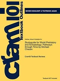 Studyguide For World Prehistory And Archaeology: Pathways Through Time By Michael Chazan, Isbn 9780205406210