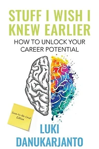Stuff I Wish Knew Earlier: How to Unlock Your Career Potential