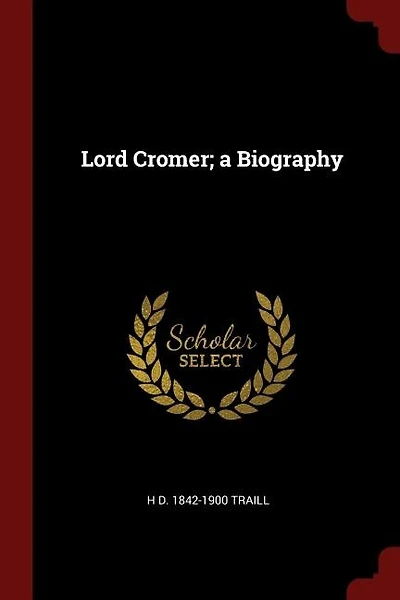 Lord Cromer; a Biography