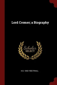 Lord Cromer; a Biography