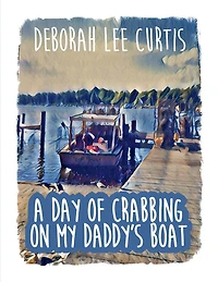 A Day of Crabbing on My Daddy's Boat
