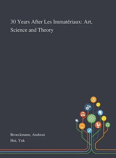 30 Years After Les Immatériaux: Art, Science and Theory