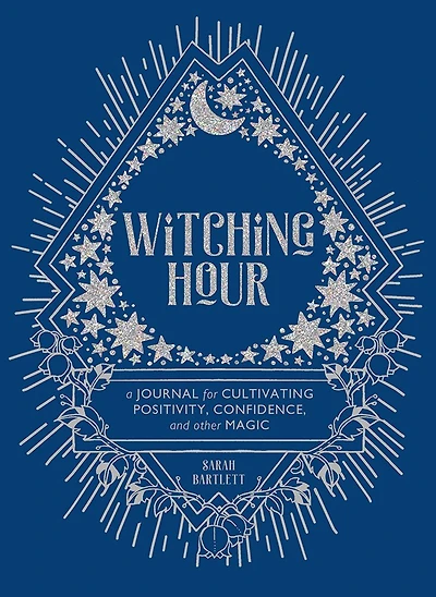 Witching Hour: A Journal For Cultivating Positivity, Confidence, And Other Magic