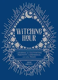 Witching Hour: A Journal For Cultivating Positivity, Confidence, And Other Magic