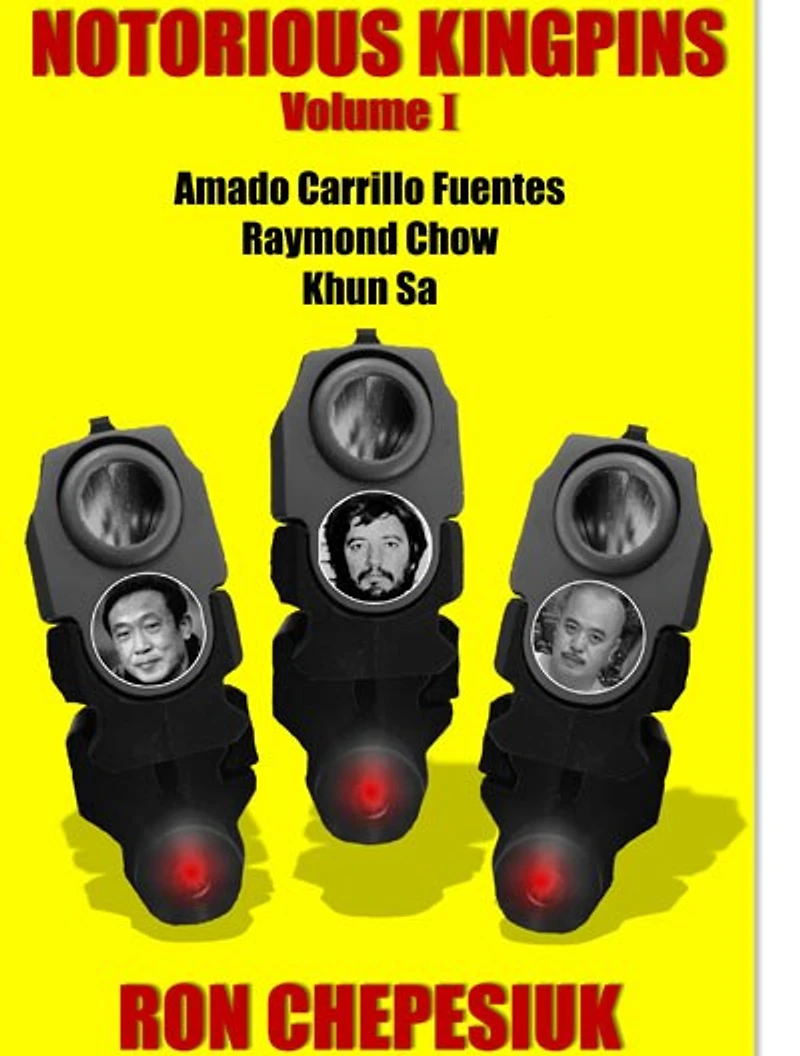 Notorious Kingpins: Amado Carrillo Fuentes, Raymond Chow, Khun Sa