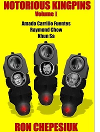 Notorious Kingpins: Amado Carrillo Fuentes, Raymond Chow, Khun Sa