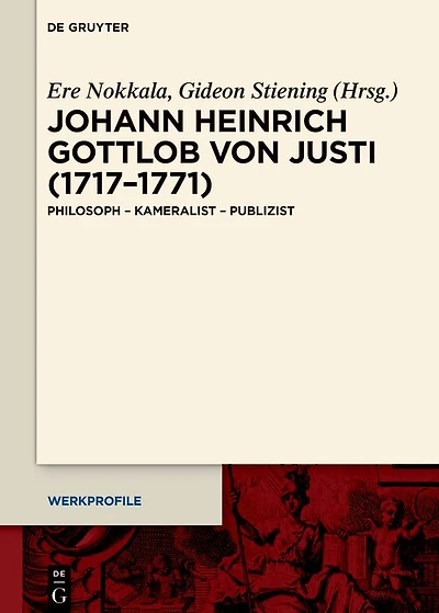 Johann Heinrich Gottlob von Justi (1717–1771): Philosoph – Kameralist – Publizist