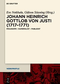 Johann Heinrich Gottlob von Justi (1717–1771): Philosoph – Kameralist – Publizist
