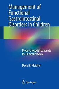 Management of Functional Gastrointestinal Disorders Children: Biopsychosocial Concepts for Clinical Practice